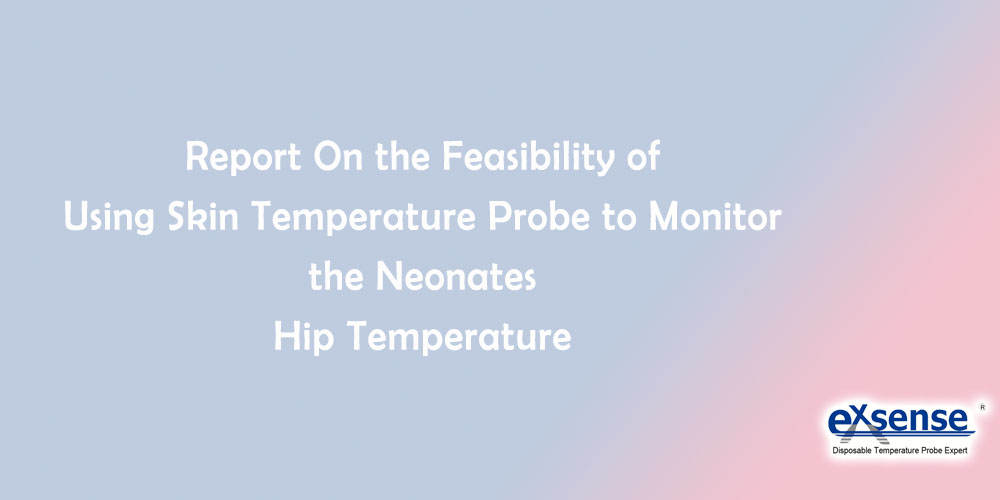 Report On the Feasibility of Using Skin Temperature Probe to Monitor